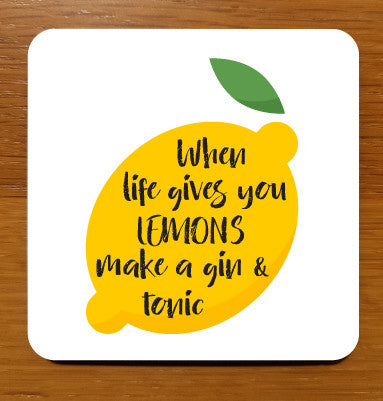 When life gives you lemons make a gin and tonic Drinks Coaster